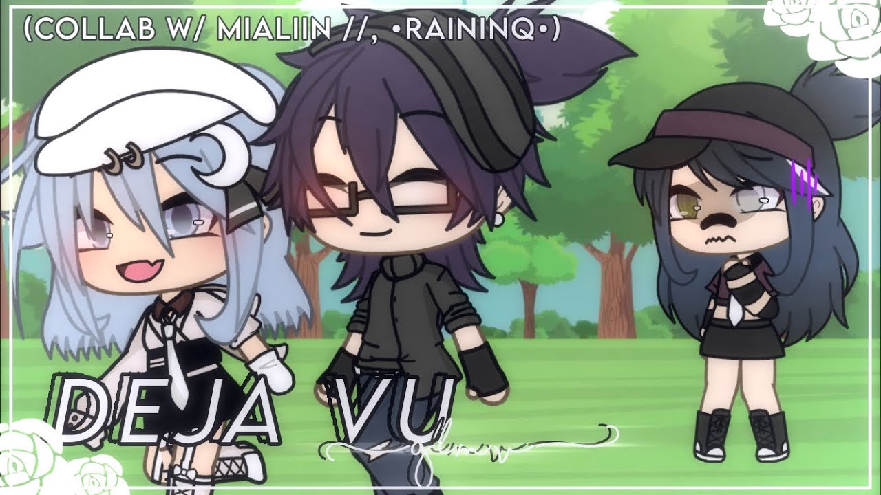 :: deja vu [] collab with @— Miâiiq  , @RaInInq [] glmv