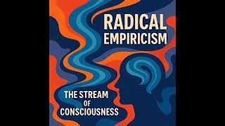 Thumbnail for William James’s Radical Empiricism: The Stream of Consciousness Unbound