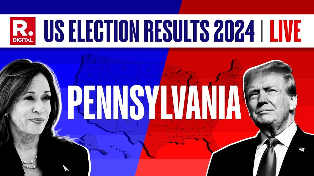US Election Results 2024 LIVE: Pennsylvania Presidential Election 2024 ...