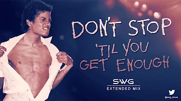 DON'T STOP 'TIL YOU GET ENOUGH (SWG Extended Mix) - MICHAEL JACKSON (Off The Wall)