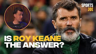 Is Roy Keane Irelands fix if Stephen Kenny goes