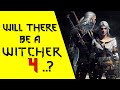 Will There Be A Witcher 4?