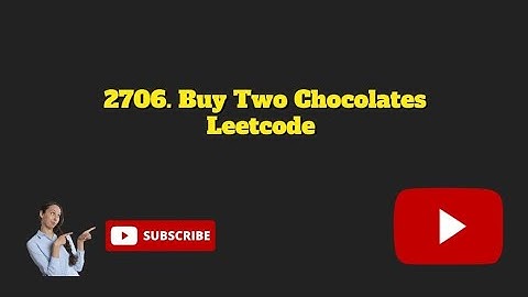 ➡️ LeetCode POTD -  Buy Two Chocolates - LeetCode 2706 - Explained in linear-time solution .