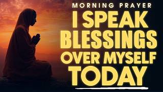 Always Speak Blessings Over Yourself | Transform Your Life With This Powerful Morning Prayer