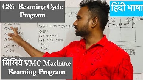 VMC Reaming program. Reaming operation program. G85 Reaming program. Reaming program example Hindi