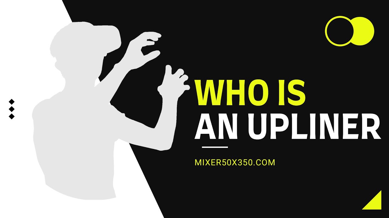 MIXER50×350 WHO IS AN UPLINER