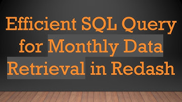 Efficient SQL Query for Monthly Data Retrieval in Redash