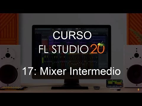 🍑 FL Studio 20 - #17: Mixer Intermedio [CURSO COMPLETO] - Tutorial
