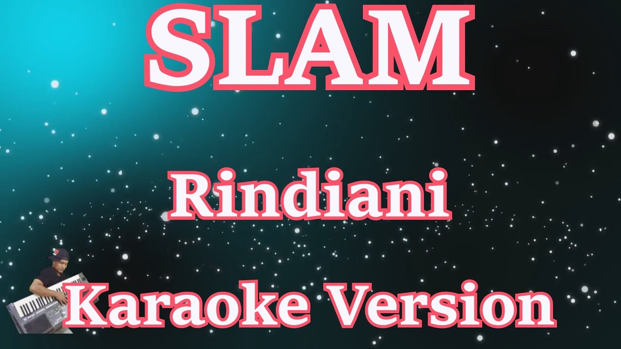SLAM - Rindiani [Karaoke] | CBerhibur - YouTube Music