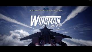 Project Wingman with Ace Combat OST - Magic Spear I/Mimic - PW Mk.1