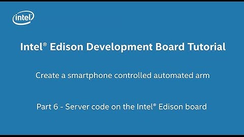 Intel® Edison Development Board Tutorial - Create an Automated Arm in 20 minutes. Part 6 of 10