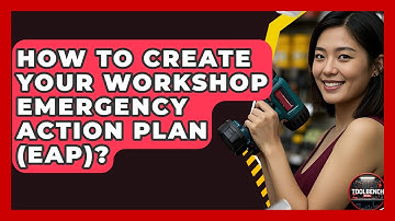 How To Create Your Workshop Emergency Action Plan (EAP)? - ToolBench Pros