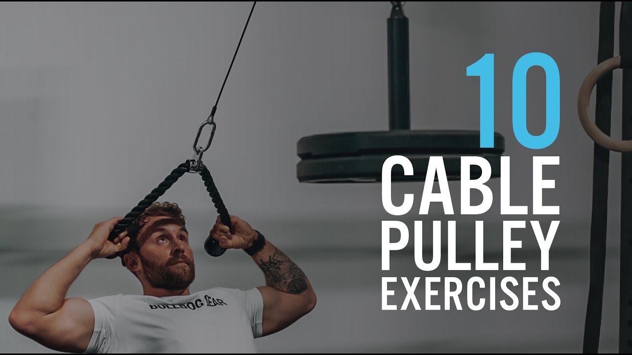 10 Cable Pulley Exercises to Try