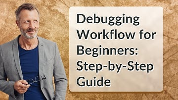 Debugging Workflow for Beginners: Step-by-Step Guide
