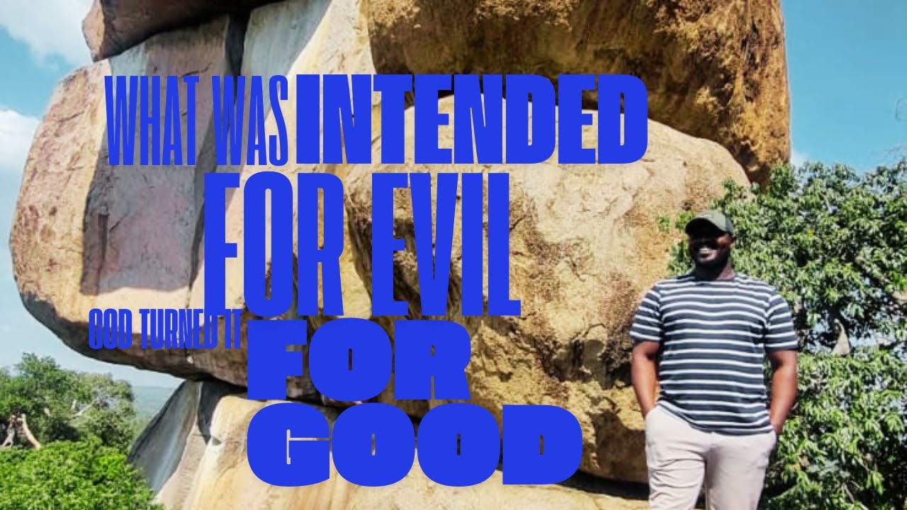 WHAT WAS INTENDED FOR EVIL, GOD TURNED IT FOR GOOD. - YouTube