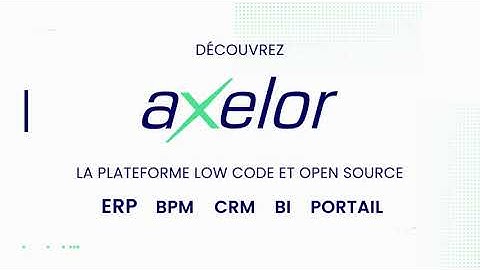 [FR - PRESENTATION] Axelor, la plateforme Low Code / No Code et Open Source