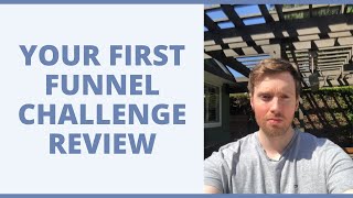 Your First Funnel Challenge Review - Is This All You Need To Launch A Business?