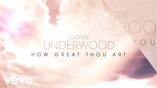 Video thumbnail of "Carrie Underwood - How Great Thou Art (Official Lyric Video)"