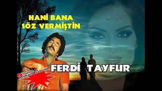 Hani Bana Söz Vermiştin   /   Ferdi Tayfur EN SEÇME ŞARKILARI