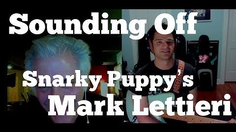 Mark Lettieri of Snarky Puppy interview on Sounding Off - Rick Beato
