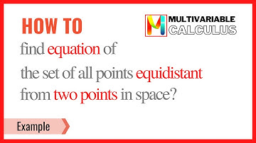 How to find an equation of the set of all points equidistant from two points in space?