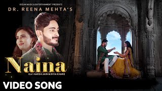 NAINA - Official Video Song | Reena Mehta & Dilip Bhave ft. Harsh Jain, Diya Khare | New Hindi Song