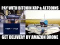 AMAZON GETS APPROVAL FROM FAA TO FLY DRONES! PAY WITH BITCOIN XRP ALTCOINS GET DELIVERY BY DRONE!