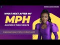 What next after my MPH (Masters of Publich Health)