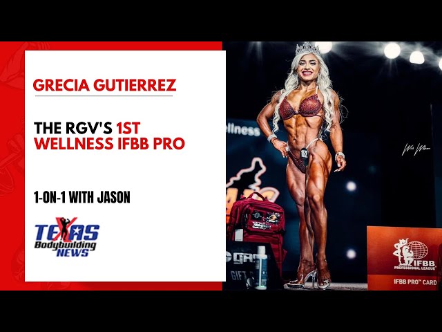 1-on-1 with Grecia Gutierrez/ The RGV's 1ST Wellness IFBB PRO class=