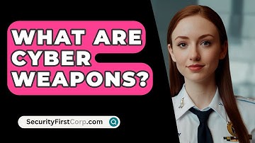 What Are Cyber Weapons? - SecurityFirstCorp.com