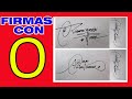 FIRMAS CON O | COMO FIRMAR CON O | FIRMAS ELEGANTES