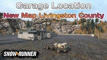 Garage Location New Map Livingston County In SnowRunner Season 10 @TIKUS19