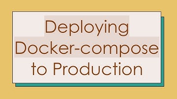Deploying Docker-compose to Production