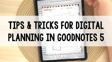 How To Use Digital Planners in GoodNotes 5 | Tips & Tricks