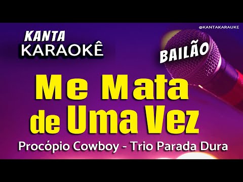 Video thumbnail for karaokê ME MATA DE UMA VEZ forró - Trio Parada Dura - Versão Procópio Cowboy