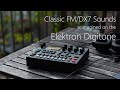 Classic fm sounds reimagined on the elektron digitone  with free dx7ish sound pack for digitone