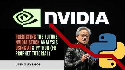 Predicting the Future: NVIDIA Stock Analysis Using AI & Python (FB Prophet Tutorial)