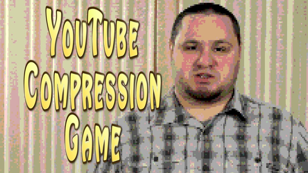 YouTube Compression Game YouTube