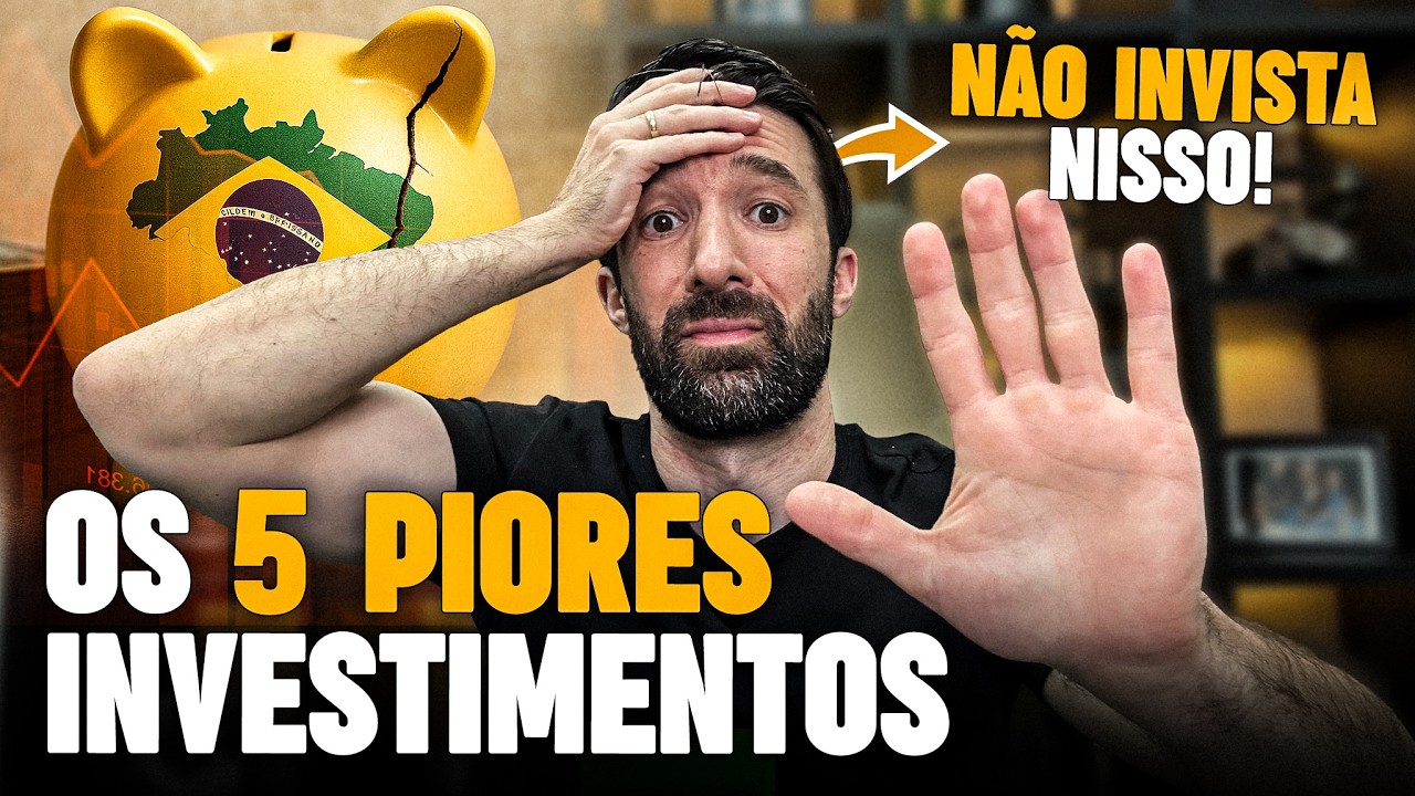 5 PIORES INVESTIMENTOS DO BRASIL | NÃO CAIA NESSAS CILADAS