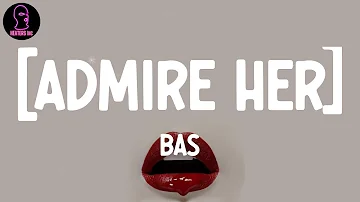 Bas - [Admire Her] (with Gunna) (lyrics)