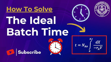 How To Determine The Batch Time Of An Ideal Batch Reactor Easily