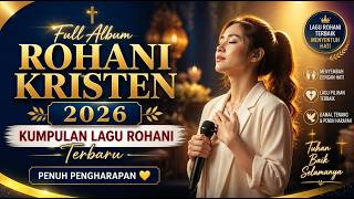 Full Album Rohani Kristen 2026 💛 Kumpulan Lagu Rohani Terbaru Penuh Pengharapan