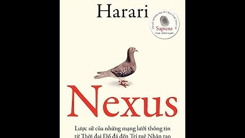 Nexus: Lược sử mạng lưới thông tin | Yuval Noah Harrari | Lời kết