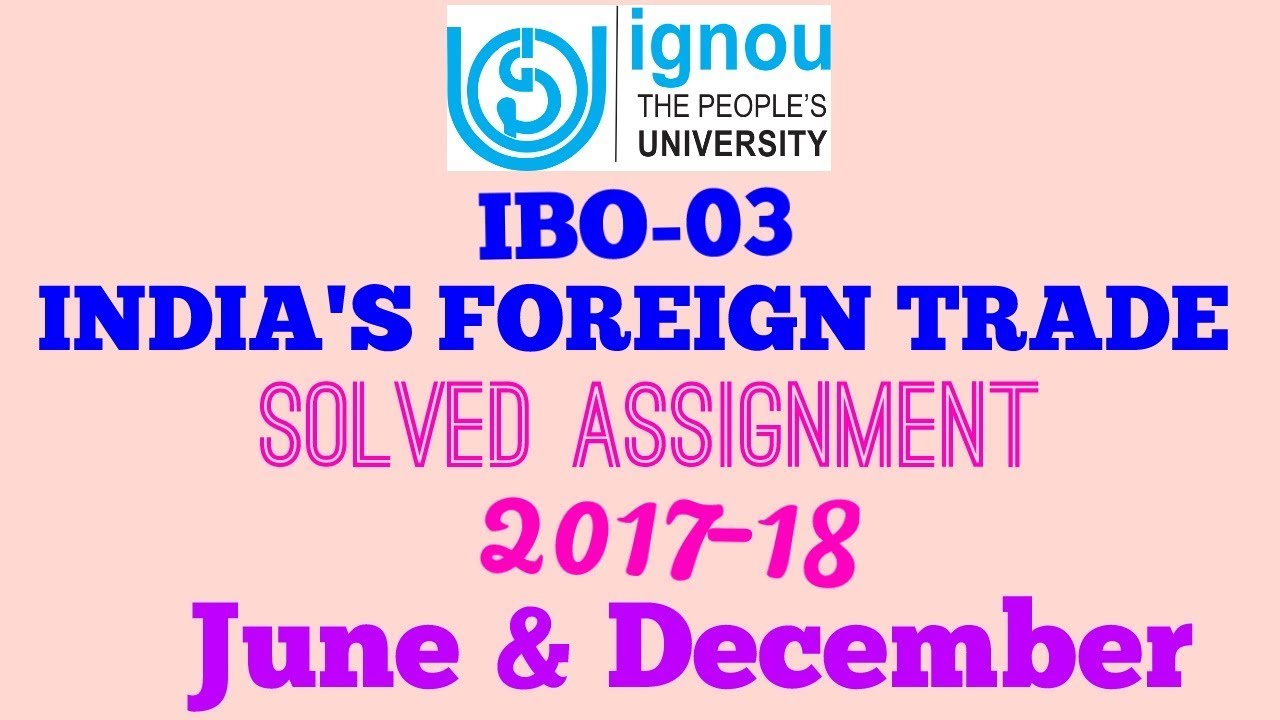 IGNOU M.COM IBO-03 INDIA'S FOREIGN TRADE SOLVED ASSIGNMENT 2017-18 ...
