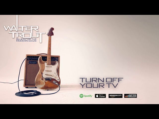 Walter Trout - Turn Off Your TV