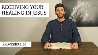Famous How To Receive Healing From Jesus - Proverbs 4:20-23 Net Worth
