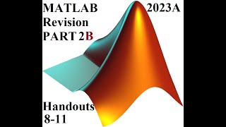2023A-Part2B MATLAB Revision for Handouts 8 to 11