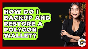 How Do I Backup And Restore A Polygon Wallet? - CryptoBasics360.com