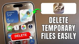 How to Delete Temporary Files on iOS 27 | Free Up iPhone Storage