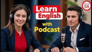 Learn English Fast with the English Learning Podcast | Episode 58